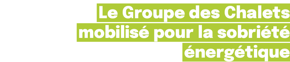 Le Groupe des Chalets mobilis pour la sobri t   nerg tique
