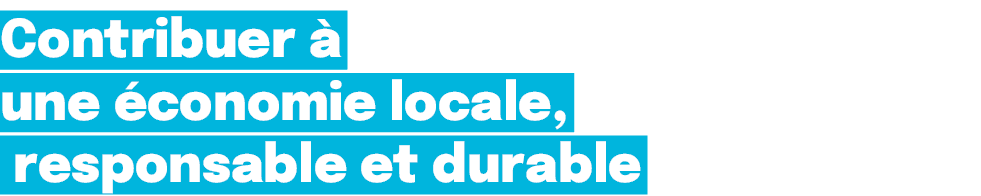Contribuer  une  conomie locale, responsable et durable