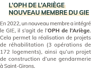 L’OPH de l’Ari ge nouveau membre du GIE En 2022, un nouveau membre a int gr le GIE, il s’agit de l’OPH de l’Ari ge. ...
